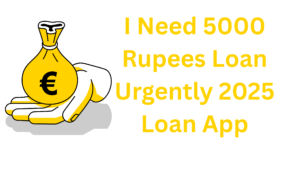 I Need Rs 5000 Rupees Loan Urgently 2026 Low CIBIL